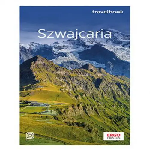 Beata Pomykalska, Paweł Pomykalski - Szwajcaria oraz Liechtenstein. Travelbook. Wydanie 1 (2020) [EBOOK PL]