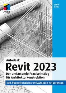 Autodesk Revit 2023: Der umfassende Praxiseinstieg für Architekturkonstruktion