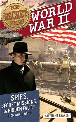 Book Review: Top Secret Files: World War II by Stephanie Bearce