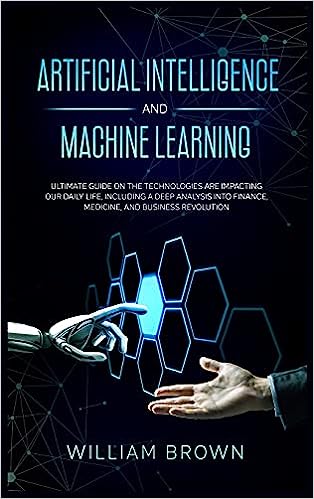 Artificial Intelligence and Machine Learning by William Brown