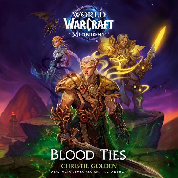 Blood Ties World Of Warcraft Midnight (Christie Golden) Blood Ties World Of Warcraft Midnight (Christie Golden)