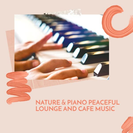 VA - Nature & Piano Peaceful Lounge and Cafe Music (2022)