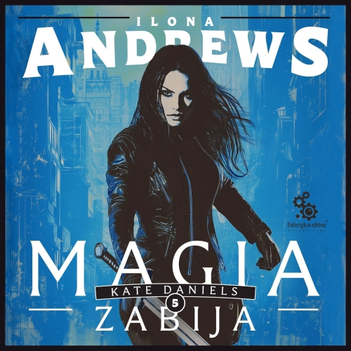Andrews Ilona - Cykl: Kate Daniels (tom 5) Magia zabija (2026)