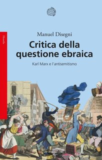 Manuel Disegni  - Critica della questione ebraica. Karl Marx e l'antisemitismo (2024)