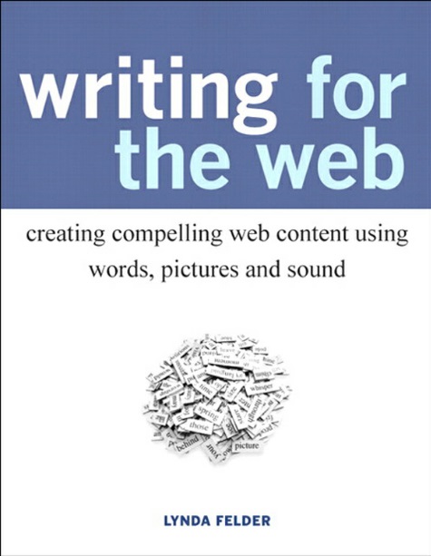 Writing for the Web: Creating Compelling Web Content Using Words, Pictures and Sound