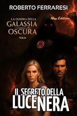 Roberto Ferraresi – La guerra della Galassia Oscura Vol. 2. Il segreto della Luce Nera (2025)