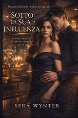 Sera Wynter – Peccati e Tentazioni. Sotto la Sua Influenza Parte 1 (2026)