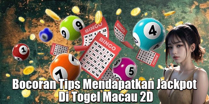 Bocoran Tips Mendapatkan Jackpot Di Togel Macau 2D