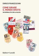 Enrico Franceschini – Come girare il mondo gratis (2023)