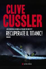 Clive Cussler – Recuperate il Titanic! (2016)