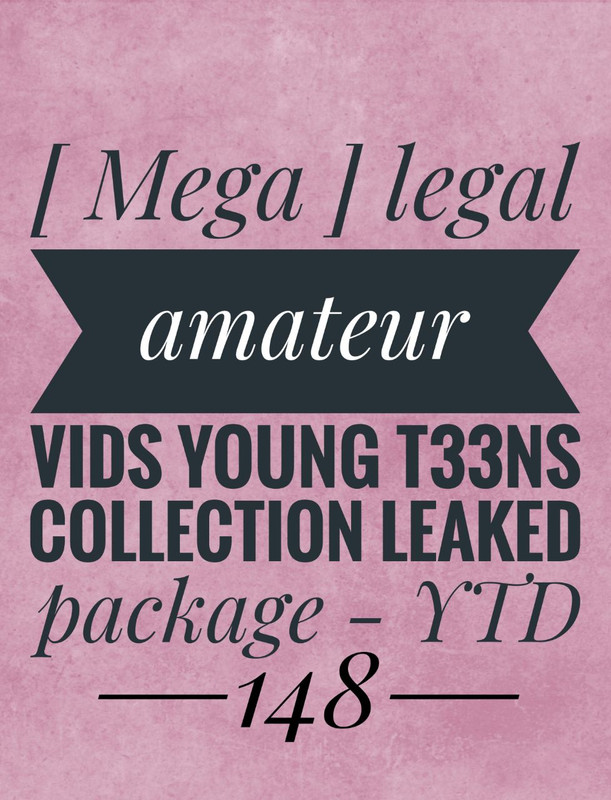 [ Mega ] legal amateur vids young t33ns collection leaked package - YTD148 leaked image 