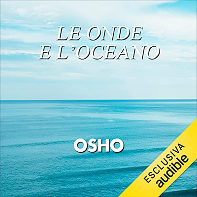 Osho - Le onde e l'oceano꞉ L'essenza del Sufismo (2023) (mp3 - 128 kbps)