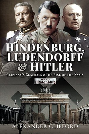Hindenburg, Ludendorff and Hitler: Germany's Generals and the Rise of the Nazis (True PDF,EPUB))