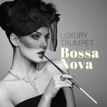 Bossa Nova Lounge Club - Luxury Trumpet Bossa Nova Instrumental Background Music (2022)