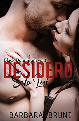 Barbara Bruni - Black Dominium Vol. 1. Desidero solo lui (2020)