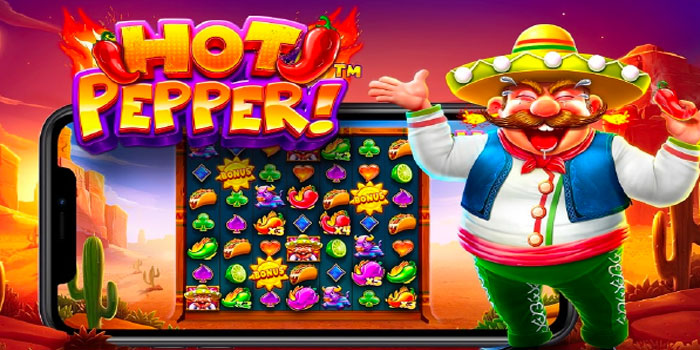 Bocoran Mendapatkan Jackpot Besar Di Slot Hot Pepper