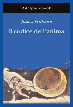 James Hillman - Il codice dell'anima (2014)
