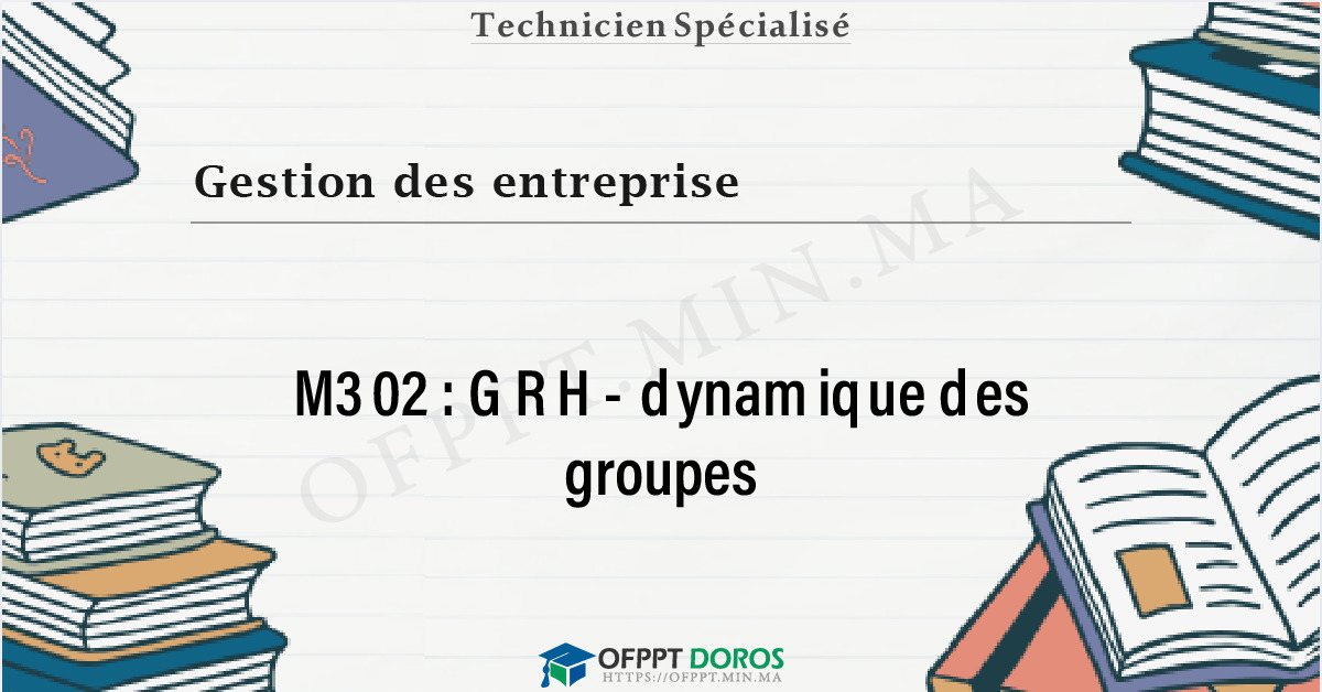 Couverture du cours OFPPT Gestion des entreprise GRH- dynamique des groupes M302 - Gestion des Entreprises option Office Manager (3ème année)