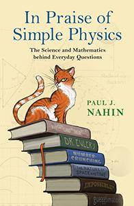In Praise of Simple Physics: The Science and Mathematics behind Everyday Questions (AZW3)