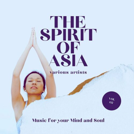 VA - The Spirit of Asia (Music for your Mind & Soul) Vol.2 (2022)