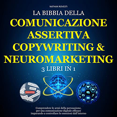 Nathan Rovesti - La bibbia del neuromarketing, copywriting e comuni (2021) (mp3 - 128 kbps)