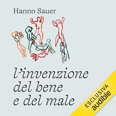 Hanno Sauer - L'invenzione del bene e del male (2024) (mp3 - 128 kbps)