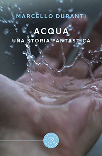 Marcello Duranti - Acqua: Una storia fantastica (2022)