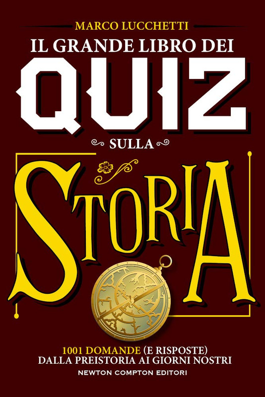 Marco Lucchetti - Il grande libro dei quiz sulla storia (2020)