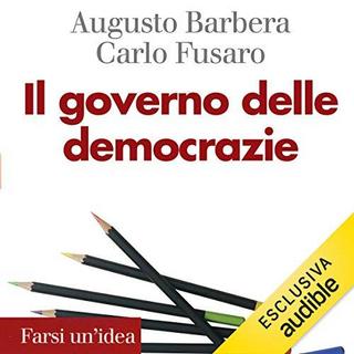 Augusto Barbera, Carlo Fusaro - Il governo delle democrazie (2018) .mp3 - 64 kbps