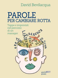 David Bevilacqua – Parole per cambiare rotta. Tappe e imprevisti nel percorso di un manager (2021)
