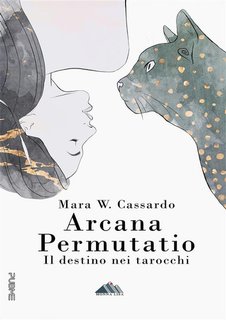 Mara W. Cassardo - Arcana Permutatio. Il destino nei tarocchi (2024)