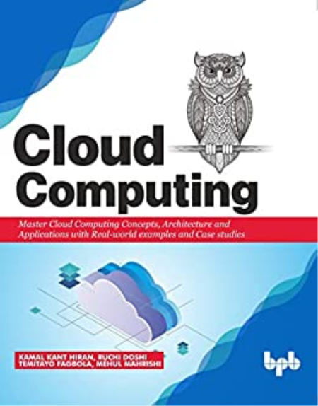 Cloud Computing: Master the Concepts, Architecture and Applications with Real-world examples and Case studies True (PDF,EPUP)