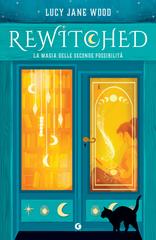 Lucy Jane Wood – Rewitched Vol. 1. Rewitched. La magia delle seconde possibilità (2025)
