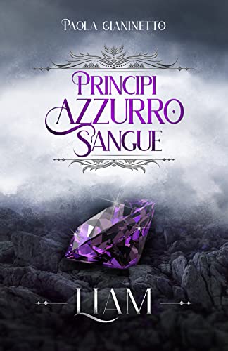 Paola Gianinetto - Principi Azzurro Sangue 3. Liam (2022)