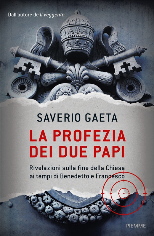 Saverio Gaeta – La profezia dei due papi. Rivelazioni sulla fine della Chiesa ai tempi di Benedetto e Francesco (2018)