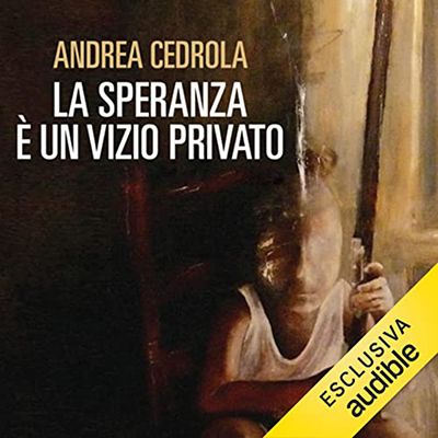 Andrea Cedrola - La speranza è un vizio privato꞉ 1946. Gerardo Conforti e il caso Zanon (2022) (mp3 - 128 kbps)