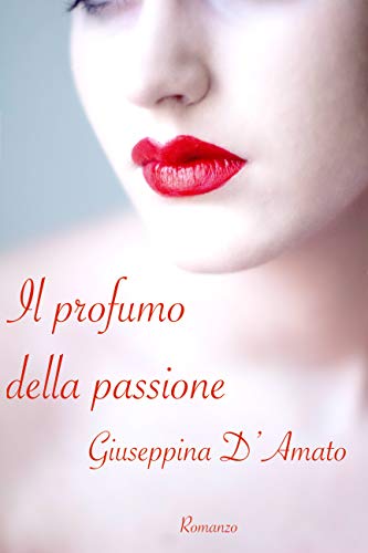 Giuseppina D’Amato – Il profumo della passione  (2018)