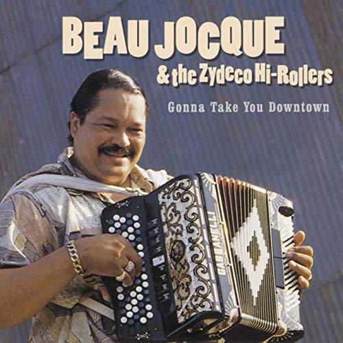 front - Beau Jocque & The Zydeco Hi-Rollers ‎– Gonna Take You Downtown