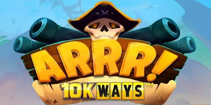 Cara Ampuh Menang Bermain Slot Arrr 10K Ways