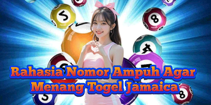 Rahasia Nomor Ampuh Agar Menang Togel Jamaica