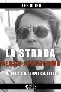 Jeff Guinn - La strada verso Jonestown. Jim Jones e il tempio del popolo (2023)