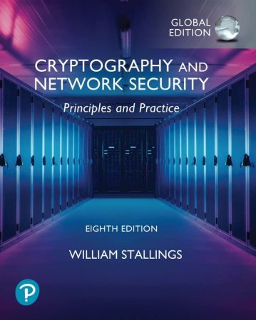 Cryptography and Network Security: Principles and Practice, Global Edition, 8th Edition