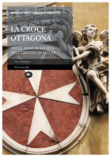 Marcello Maria Marrocco Trischitta - La croce ottagona. Mille anni di storia dell'ordine di Malta (2024)