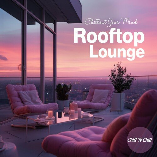 VA - Rooftop Lounge Chillout Your Mind (2024)