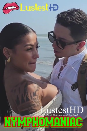 Nymphomaniac (2025) English Onlyfans Short Films | 1080p | 720p | 480p | WEB-DL | Download | Watch Online