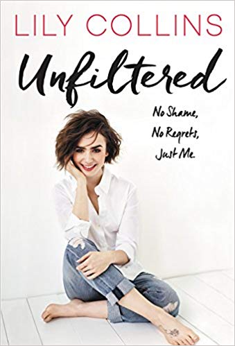 Unfiltered: A Book By Lily Collins