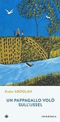 Kader Abdolah – Un pappagallo volò sull’Ijssel (2014)