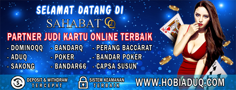 SahabatQQ: Agen DominoQQ Agen Domino99 dan Poker Online Aman dan Terpercaya 56