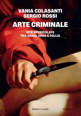 Vania Colasanti, Sergio Rossi - Arte criminale (2026)