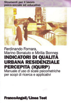 F. Fornara, M. Bonaiuto, M. Bonnes - Indicatori di qualità urbana residenziale percepita IQURP (2010)